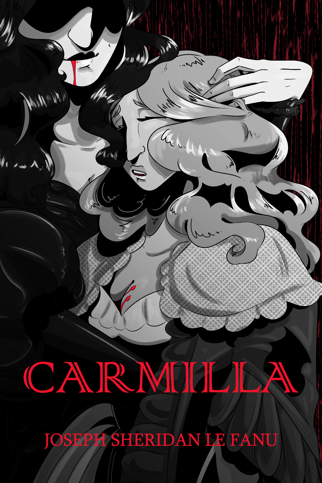 Greyscale artwork with pops of red showing two women, one with dark hair and one with light hair in 1840s clothing. The dark haired woman holds the other to her, her eyes are in shadow and a streak of red blood trails from her lips. The other woman has two red marks on her breast. At the bottom of the image is read text reading “CARMILLA” below it is the author’s name “JOSEPH SHERIDAN LE FANU”.